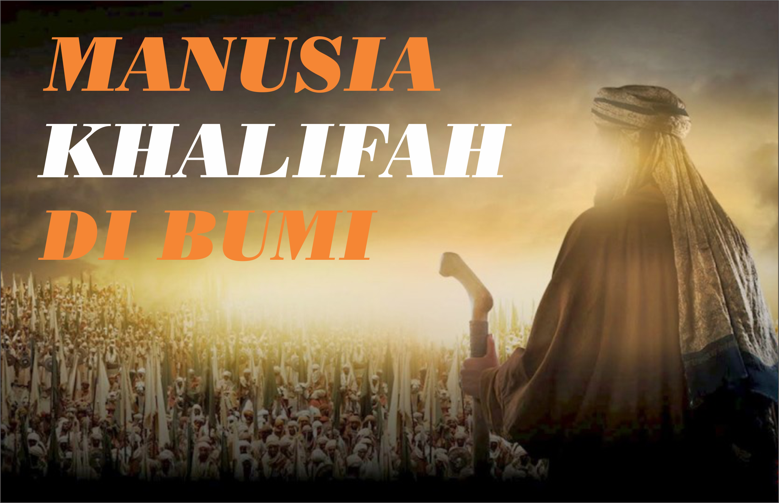 MANUSIA KHALIFAH DI BUMI - Pondok Pesantren Islam Al Mukmin